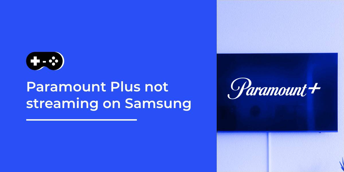 Paramount Plus not streaming on Samsung