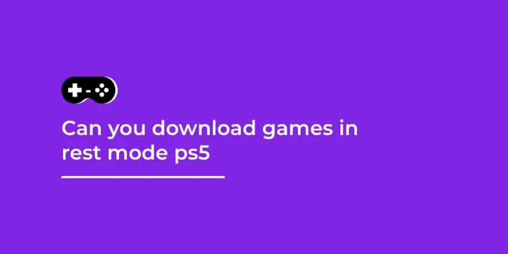 ps5 download games in rest mode