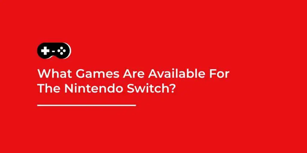 What games are available for the Nintendo Switch
